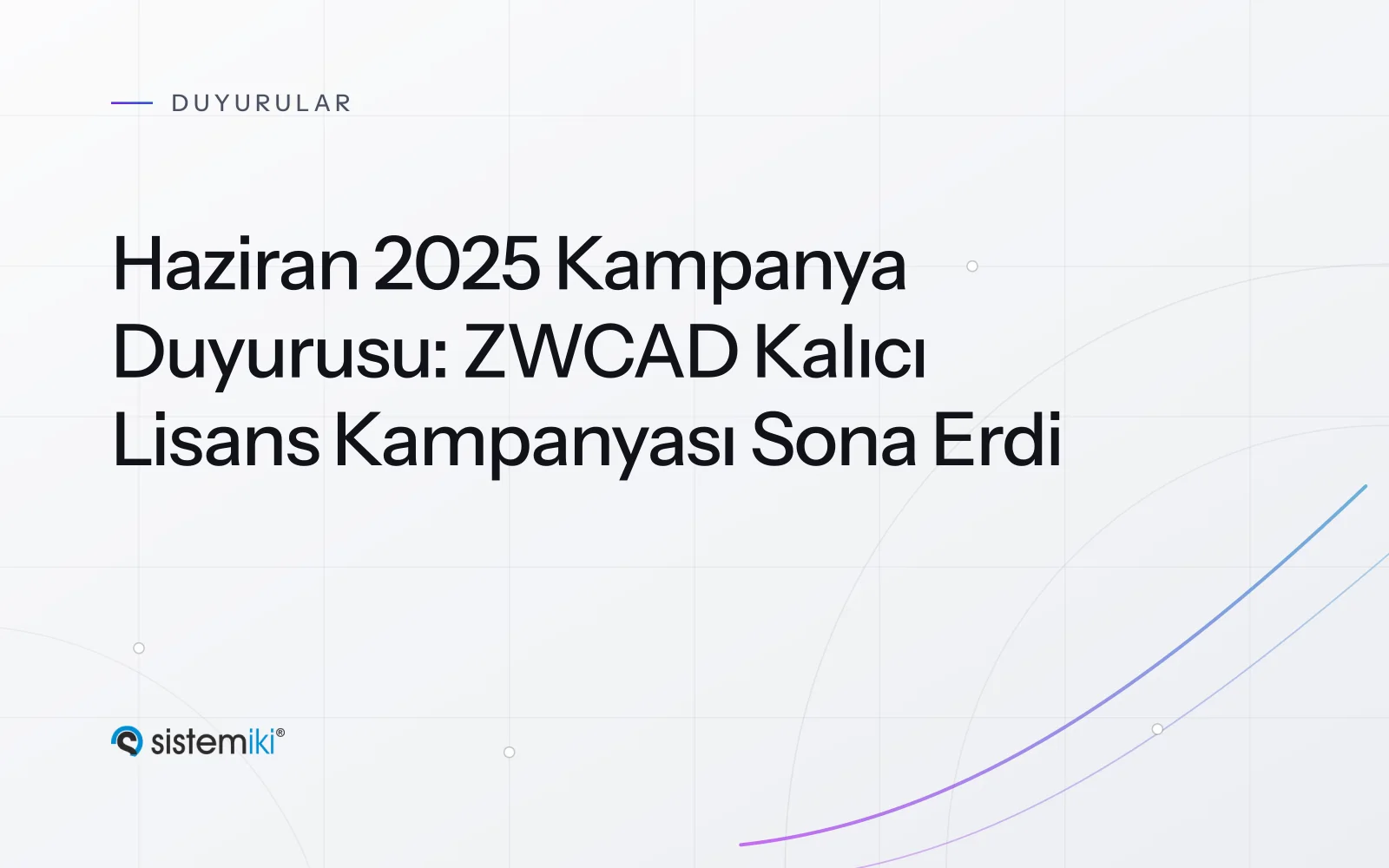 Haziran 2025 Kampanya Duyurusu: ZWCAD Kalıcı Lisans Kampanyası Sona Erdi
