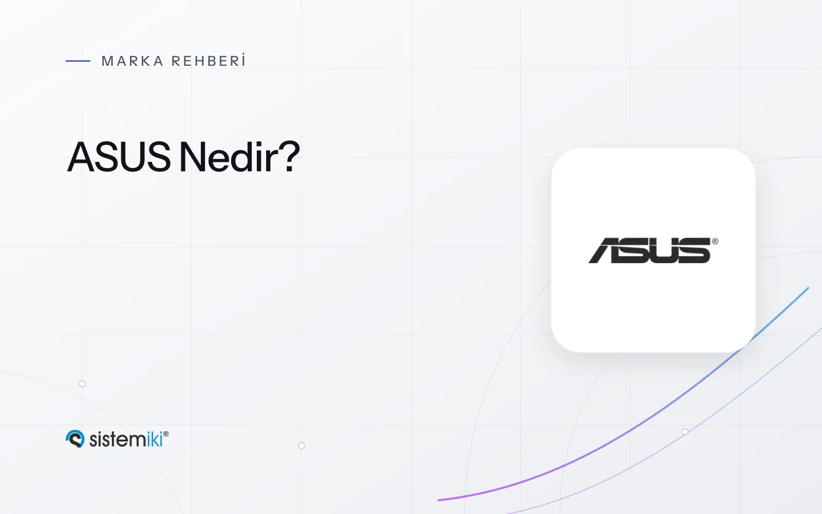 ASUS Nedir? Kurumsal ve İş İstasyonu Ürün Aileleri