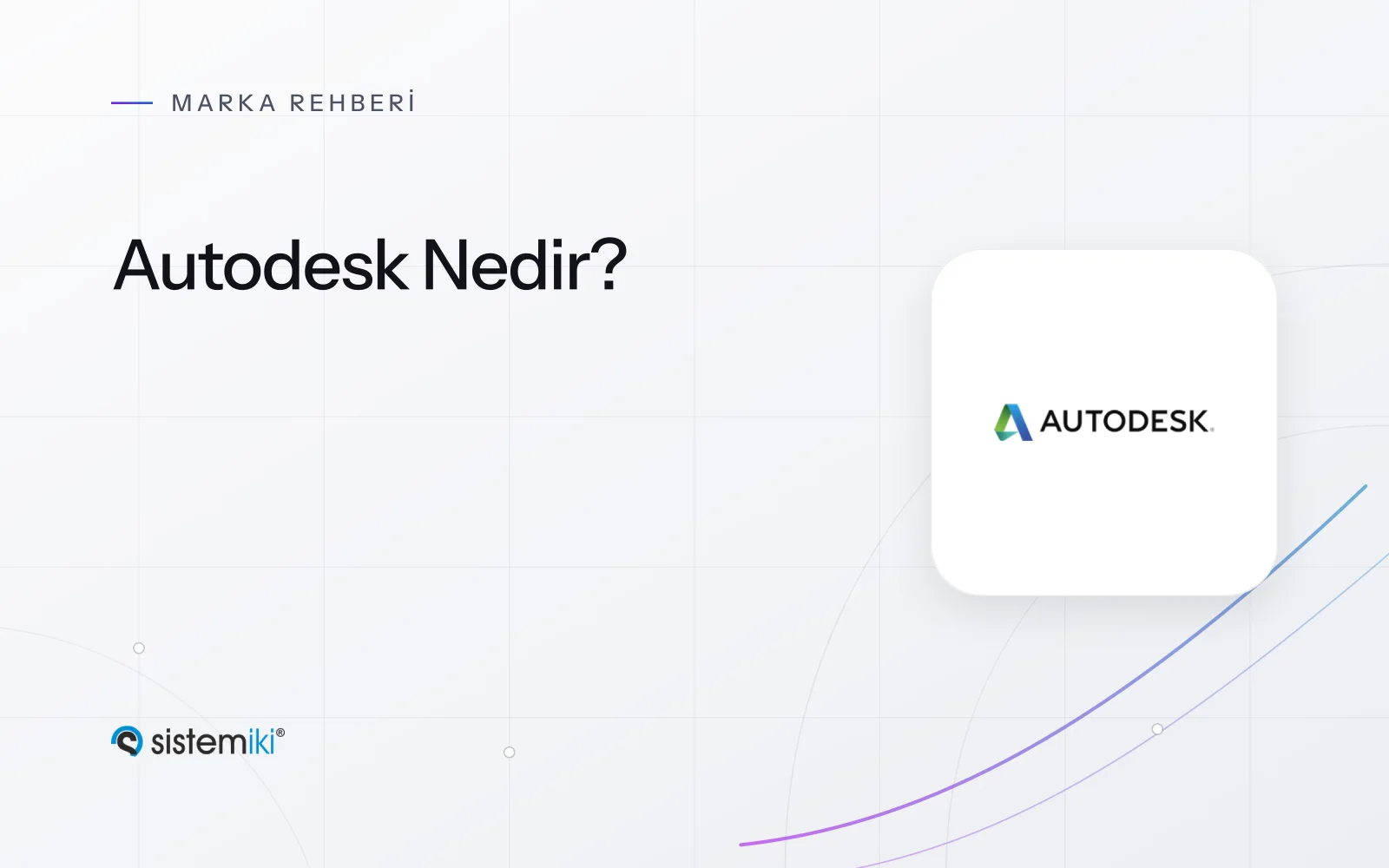 Autodesk Nedir? AutoCAD 2027 ve Ürün Aileleri