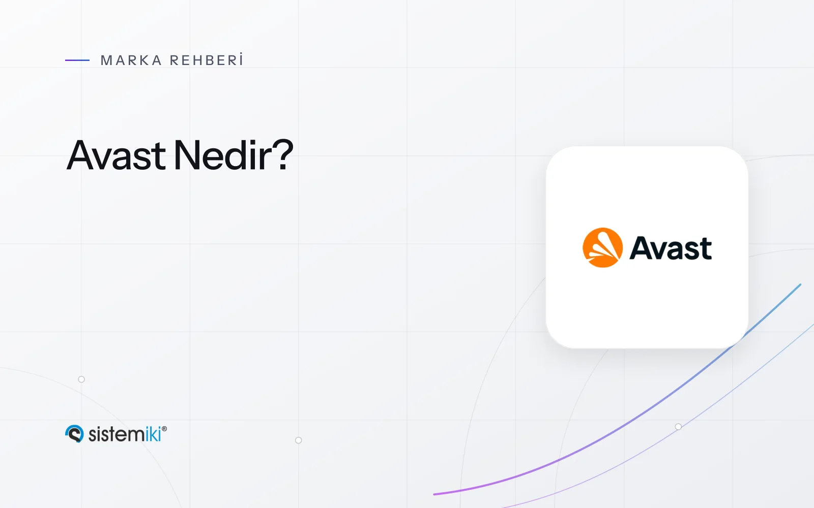 Avast Nedir? Güvenlik Yazılımı ve Ürün Yaklaşımı