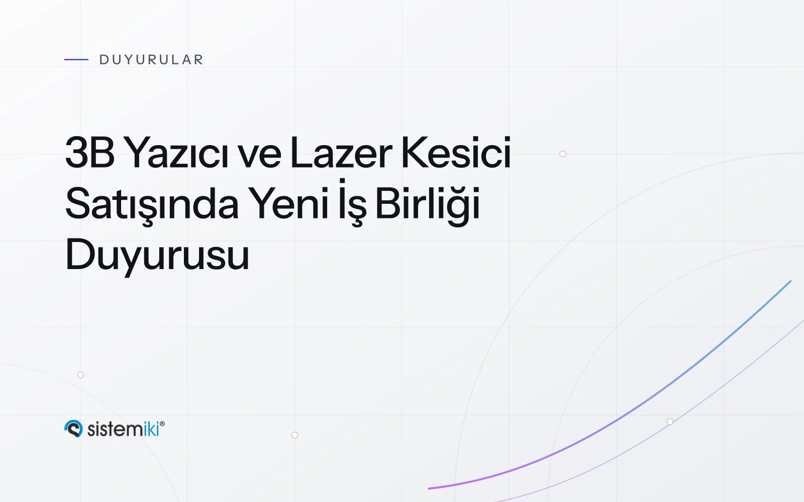 3B Yazıcı ve Lazer Kesici Satışında Yeni İş Birliği Duyurusu