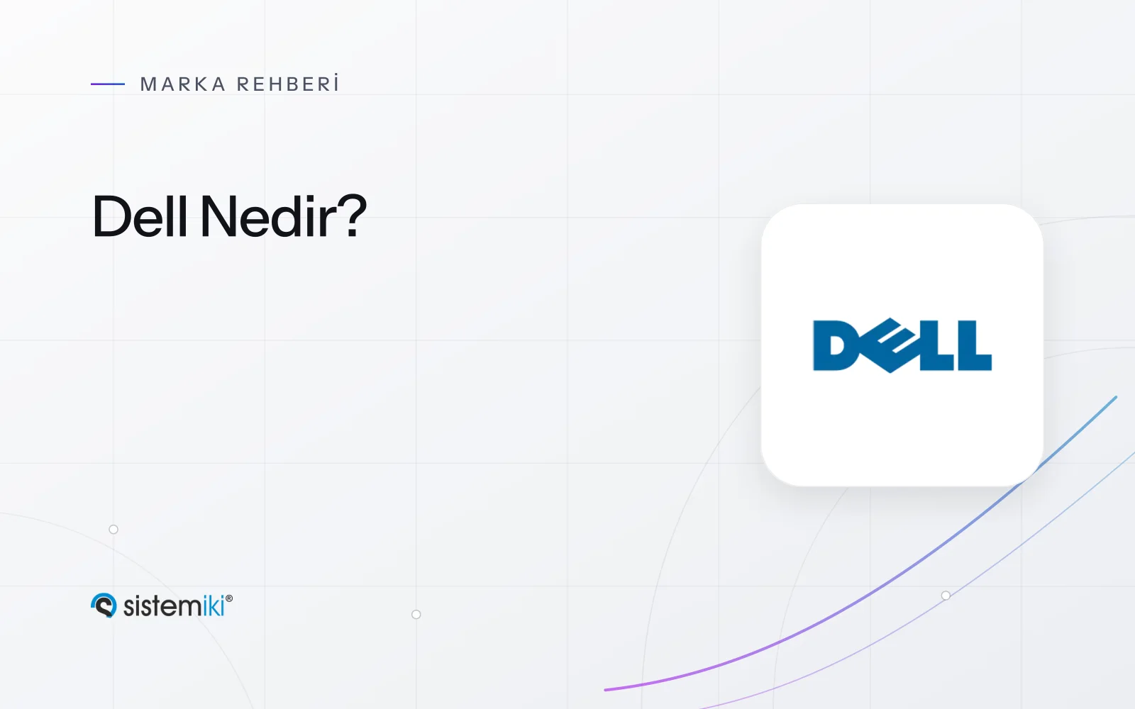 Dell Nedir? İş İstasyonu ve Sunucu Ürün Aileleri