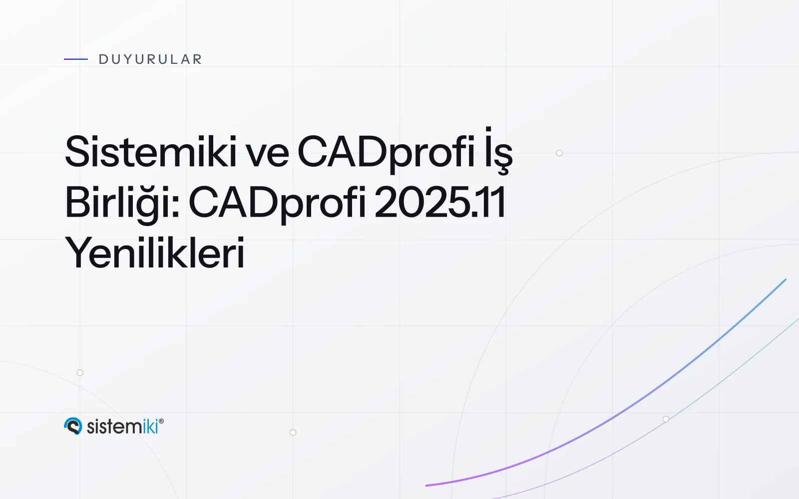Sistemiki ve CADprofi İş Birliği: CADprofi 2025.11 Yenilikleri