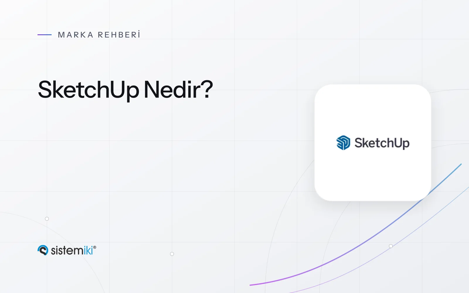 SketchUp Nedir? Planlar, Uygulamalar ve Kullanım Alanları