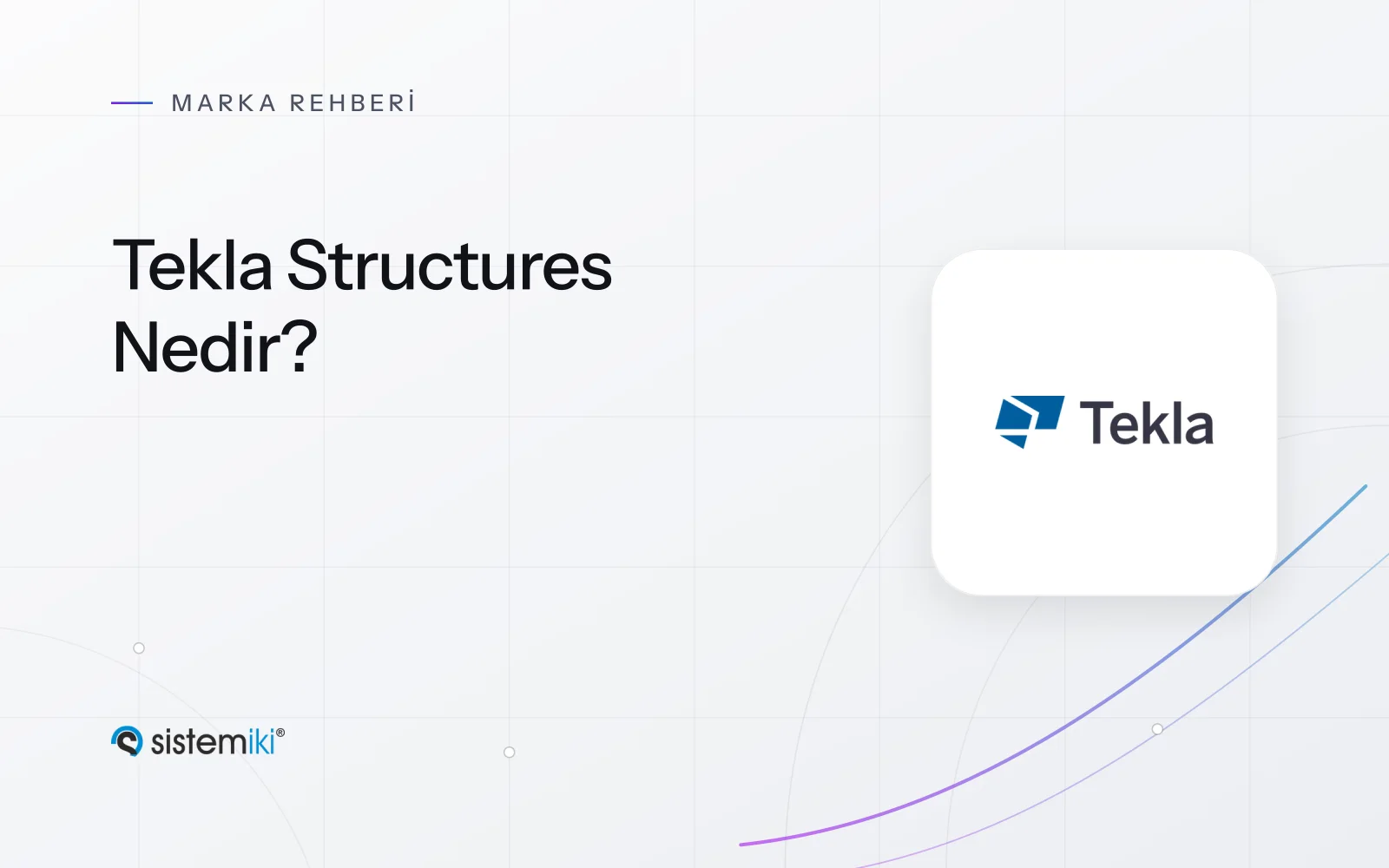 Tekla Structures Nedir? Yapısal BIM Yazılımı