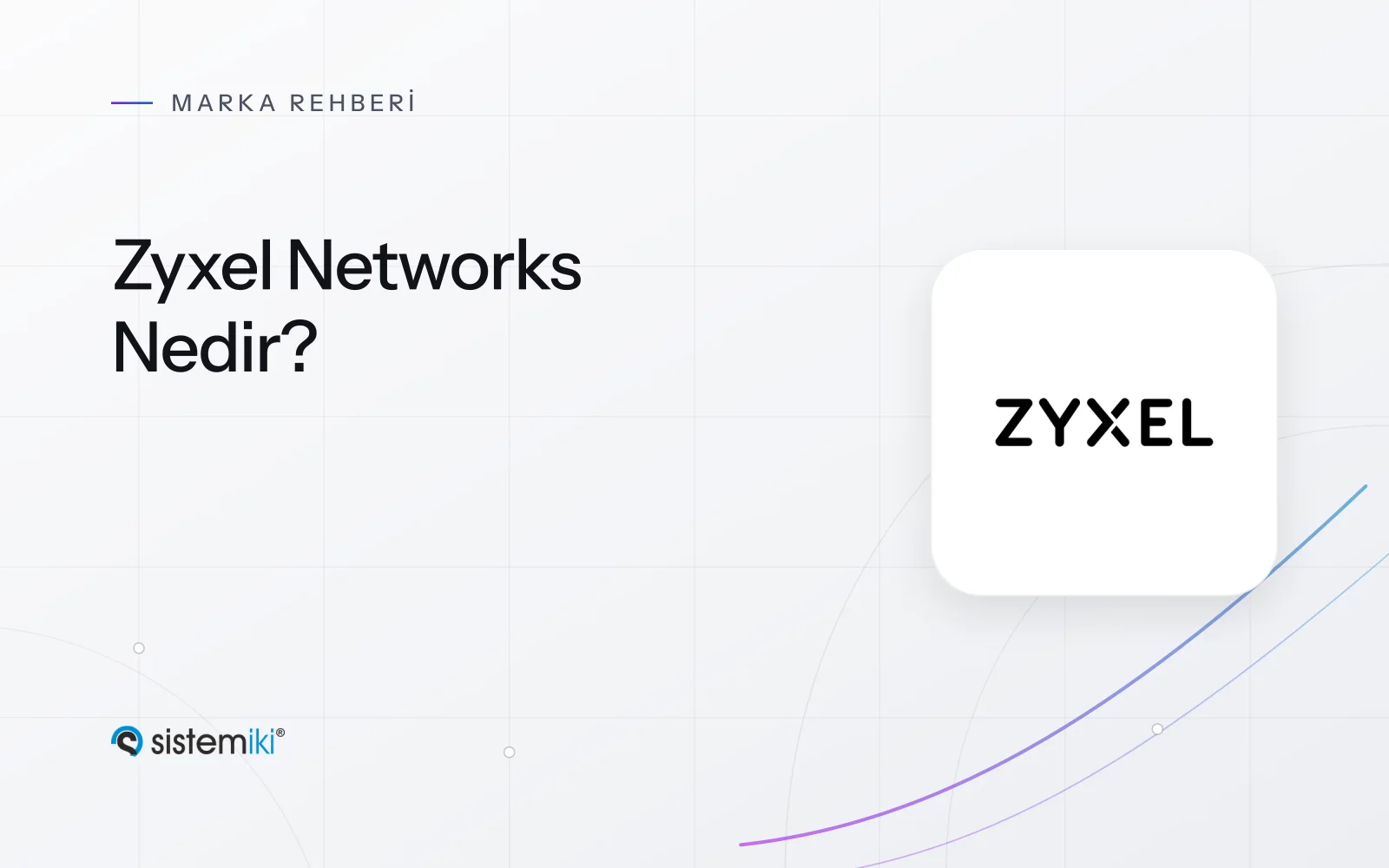 Zyxel Networks Nedir? Kurumsal Ağ ve Güvenlik: USG FLEX, Switch ve Nebula