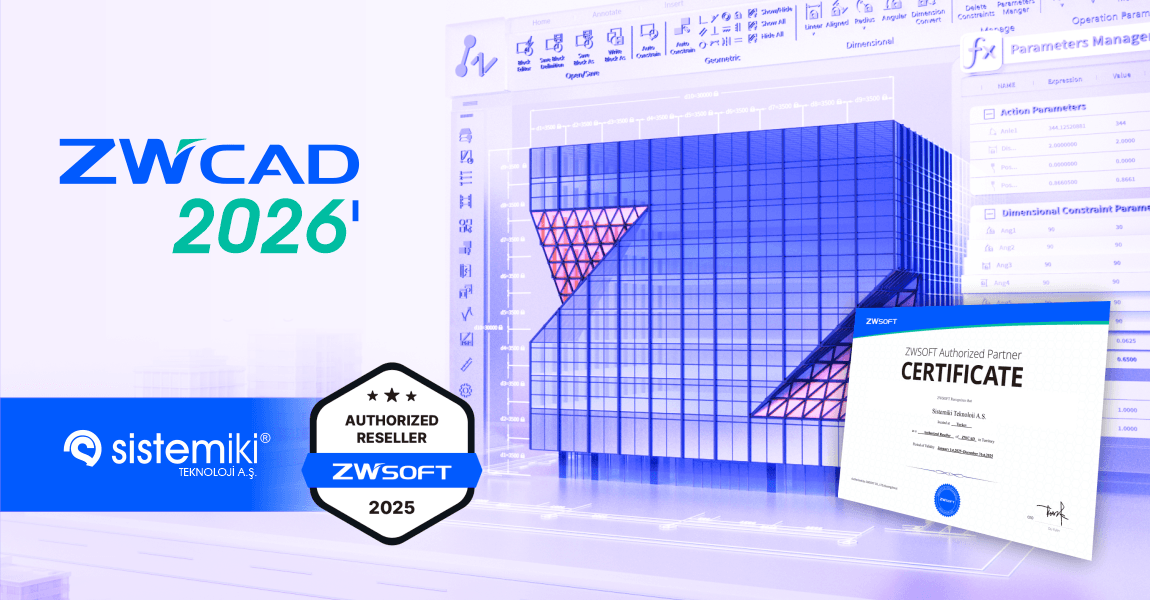ZWCad Türkiye Resmi Satıcısı: Sistemiki A.Ş. Resmi